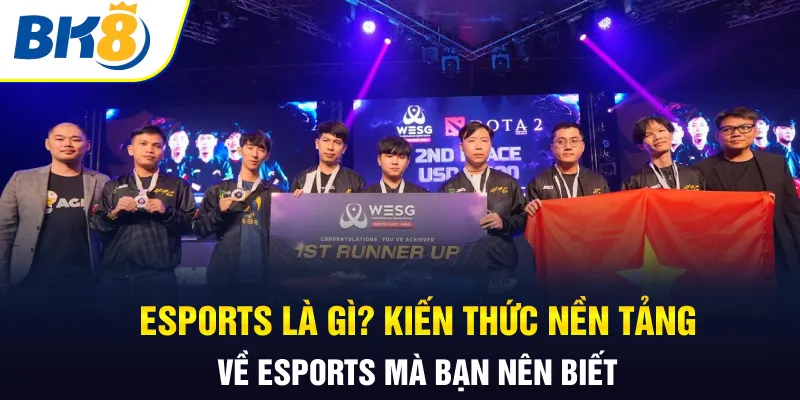 Esports là gì? Kiến thức nền tảng về Esports mà bạn nên biết Esports là gì? Kiến thức nền tảng về Esports mà bạn nên biết