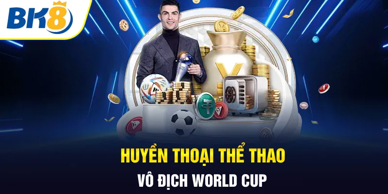 Huyền thoại thể thao vô địch World Cup