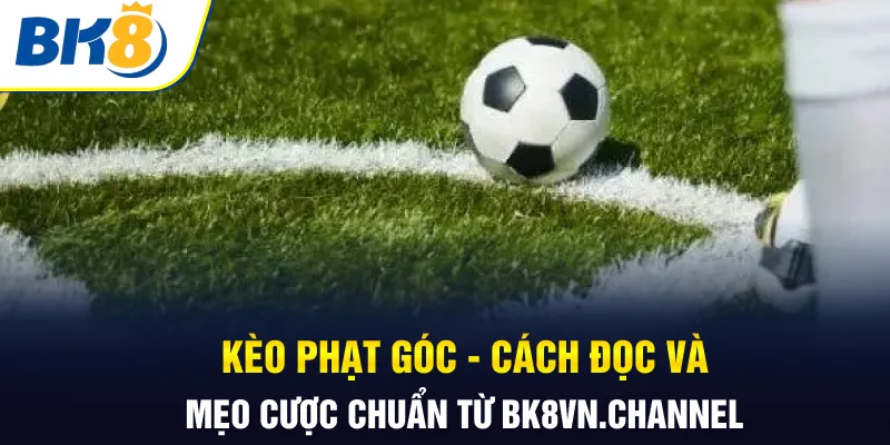 Kèo phạt góc BK8