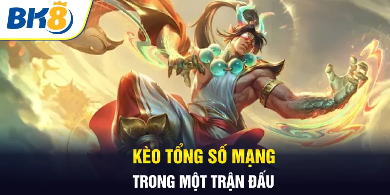 Kèo tổng số mạng trong một trận đấu Kèo tổng số mạng trong một trận đấu