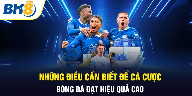 Những điều cần biết để cá cược bóng đá đạt hiệu quả cao Những điều cần biết để cá cược bóng đá đạt hiệu quả cao