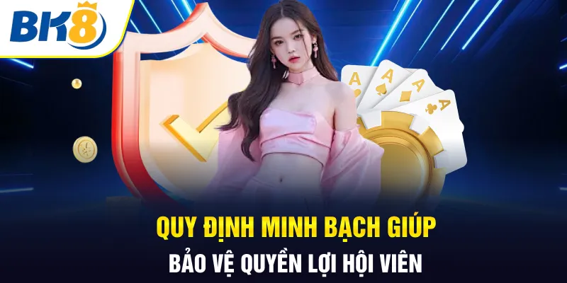 Quy định minh bạch giúp bảo vệ quyền lợi hội viên