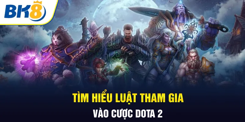 Tìm hiểu luật tham gia vào cược Dota 2  Tìm hiểu luật tham gia vào cược Dota 2