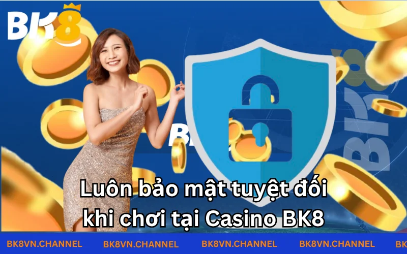 Luôn đem đến cho người chơi cảm giác an toàn khi chơi tại Casino BK8 