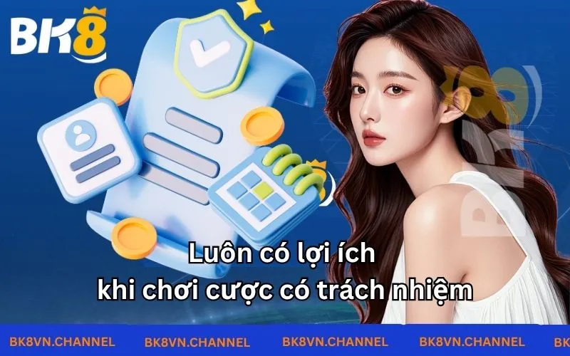 Luôn có lợi ích khi chơi cược có trách nhiệm  Luôn có lợi ích khi chơi cược có trách nhiệm