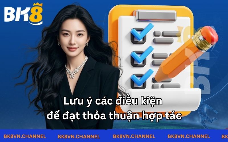 Lưu ý các điều kiện để đạt thỏa thuận hợp tác 