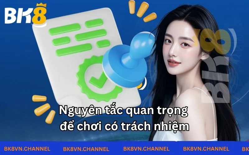 Nguyên tắc quan trọng để chơi có trách nhiệm Nguyên tắc quan trọng để chơi có trách nhiệm